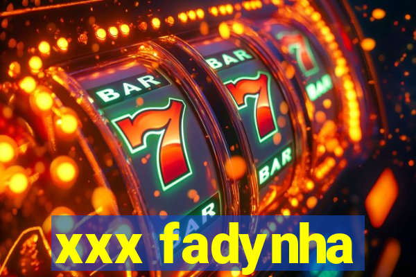 xxx fadynha